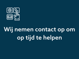 Wij nemen contact op om op tijd te helpen.